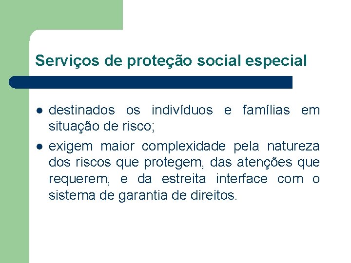 Serviços de proteção social especial l l destinados os indivíduos e famílias em situação
