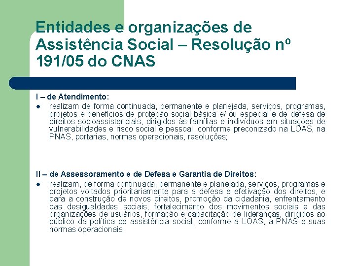 Entidades e organizações de Assistência Social – Resolução nº 191/05 do CNAS I –