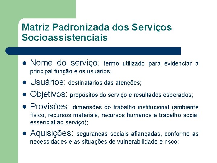 Matriz Padronizada dos Serviços Socioassistenciais l Nome do serviço: l Usuários: destinatários das atenções;