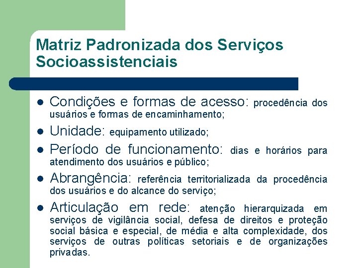 Matriz Padronizada dos Serviços Socioassistenciais l Condições e formas de acesso: procedência dos usuários