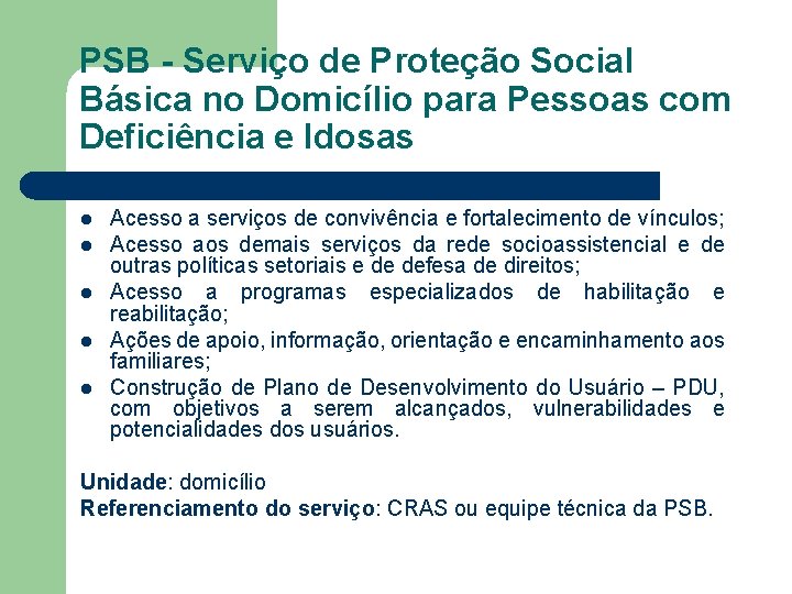 PSB - Serviço de Proteção Social Básica no Domicílio para Pessoas com Deficiência e