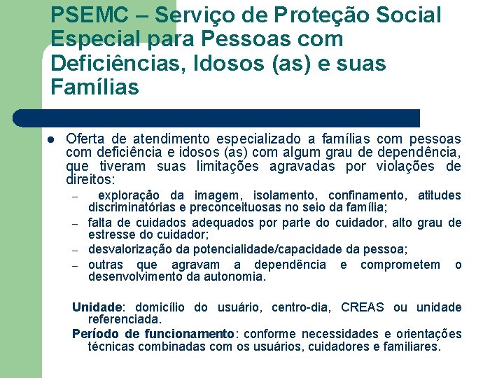 PSEMC – Serviço de Proteção Social Especial para Pessoas com Deficiências, Idosos (as) e