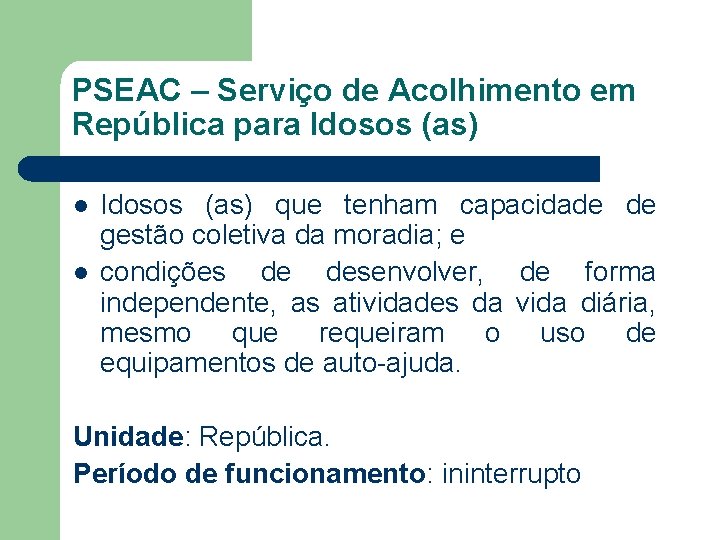 PSEAC – Serviço de Acolhimento em República para Idosos (as) l l Idosos (as)