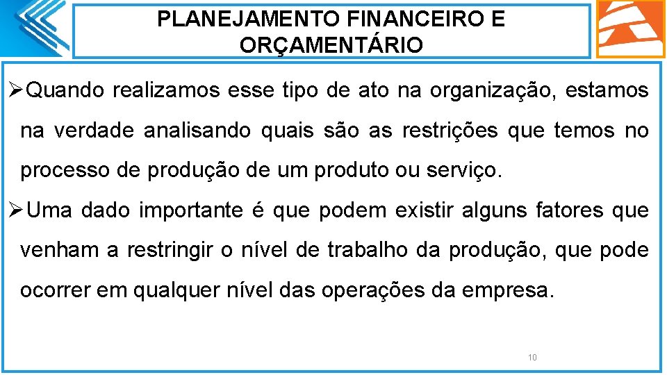 PLANEJAMENTO FINANCEIRO E ORÇAMENTÁRIO ØQuando realizamos esse tipo de ato na organização, estamos na