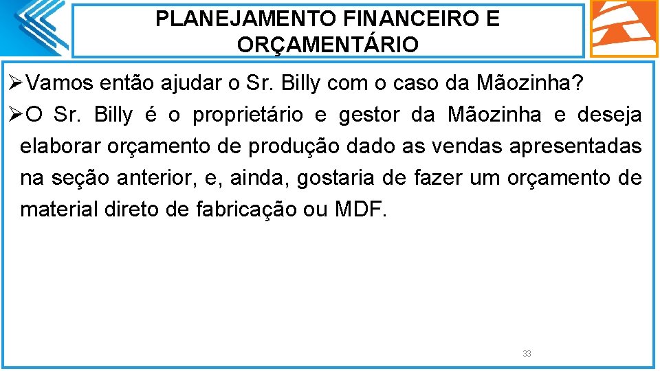 PLANEJAMENTO FINANCEIRO E ORÇAMENTÁRIO ØVamos então ajudar o Sr. Billy com o caso da