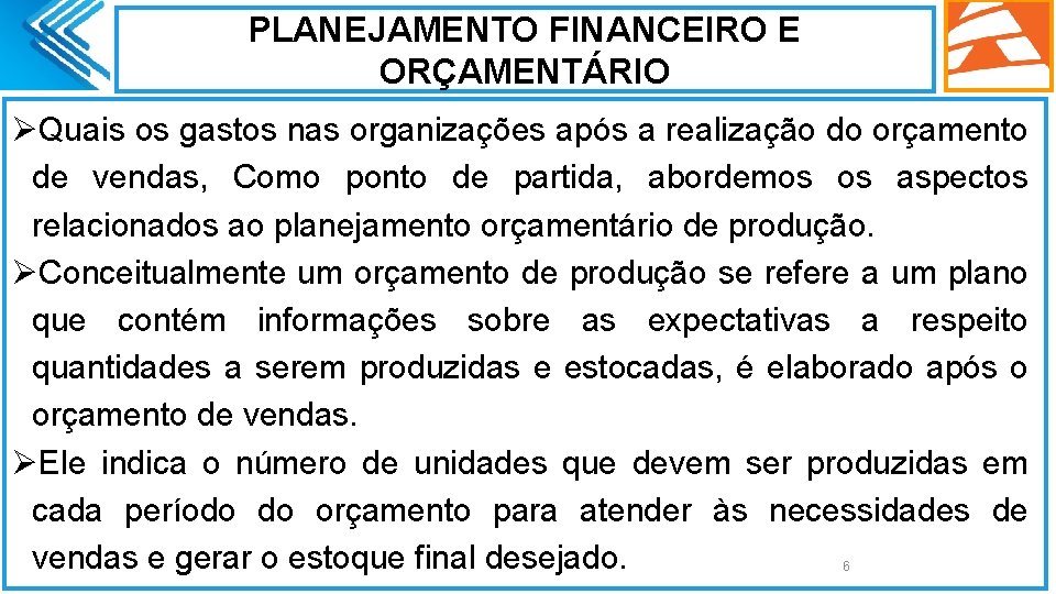 PLANEJAMENTO FINANCEIRO E ORÇAMENTÁRIO ØQuais os gastos nas organizações após a realização do orçamento