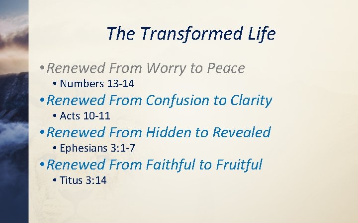 The Transformed Life • Renewed From Worry to Peace • Numbers 13 -14 •