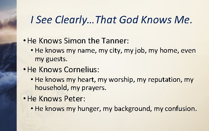 I See Clearly…That God Knows Me. • He Knows Simon the Tanner: • He