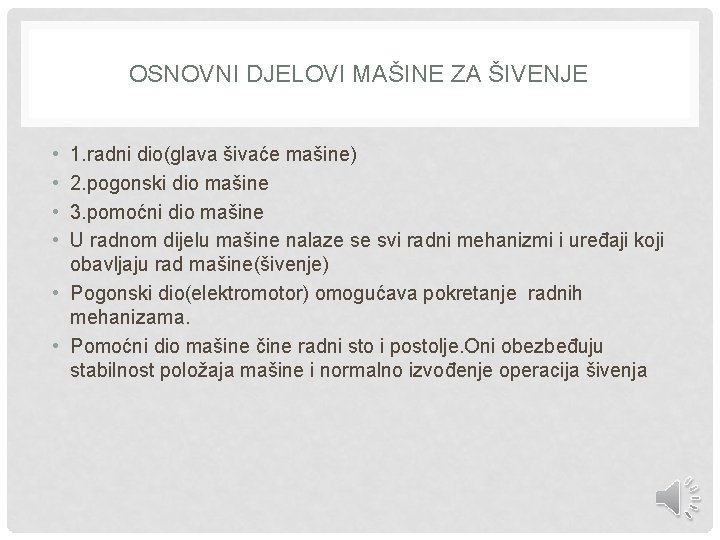 OSNOVNI DJELOVI MAŠINE ZA ŠIVENJE • • 1. radni dio(glava šivaće mašine) 2. pogonski