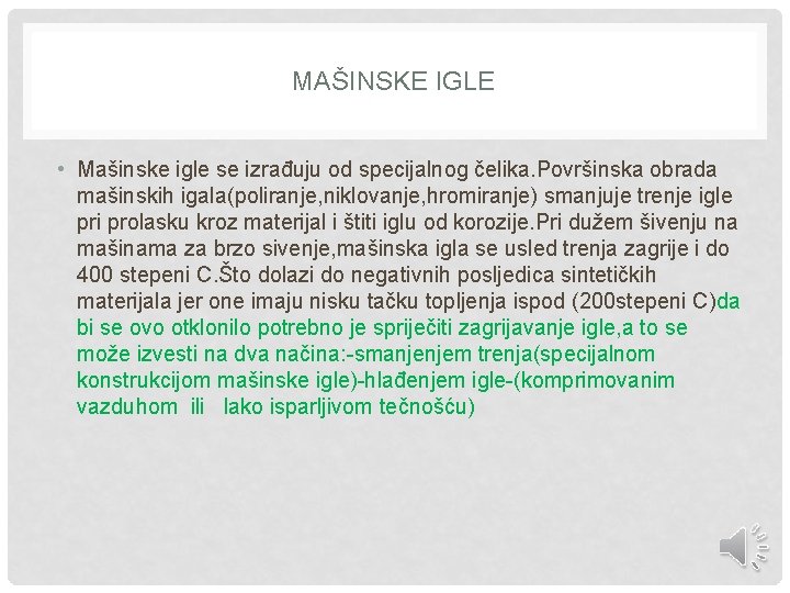 MAŠINSKE IGLE • Mašinske igle se izrađuju od specijalnog čelika. Površinska obrada mašinskih igala(poliranje,