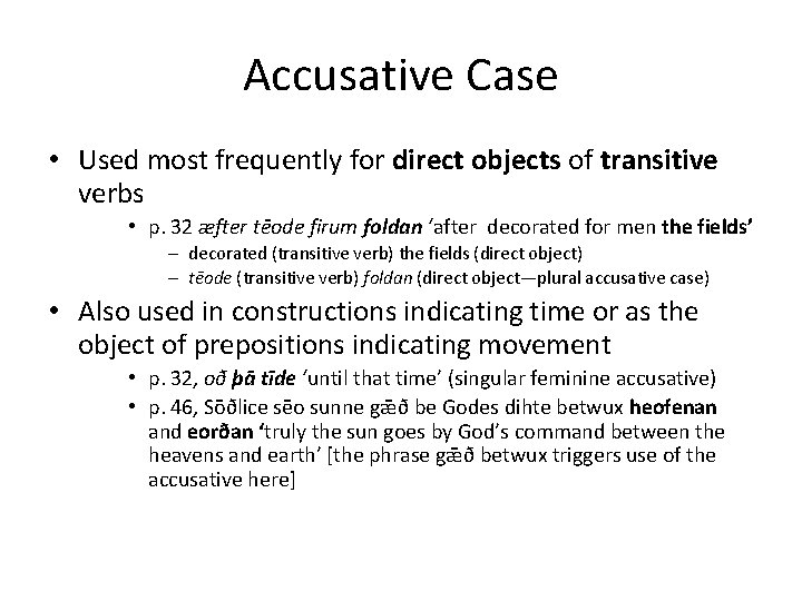 Accusative Case • Used most frequently for direct objects of transitive verbs • p.