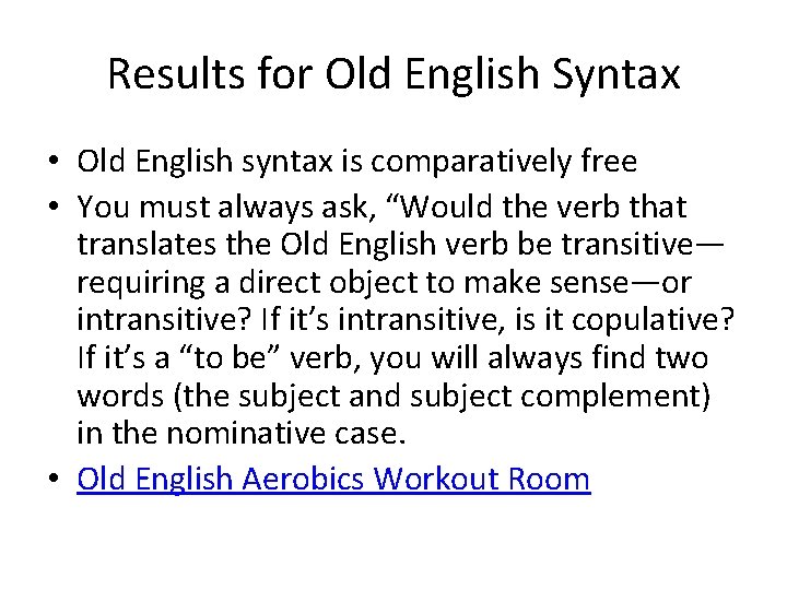 Results for Old English Syntax • Old English syntax is comparatively free • You