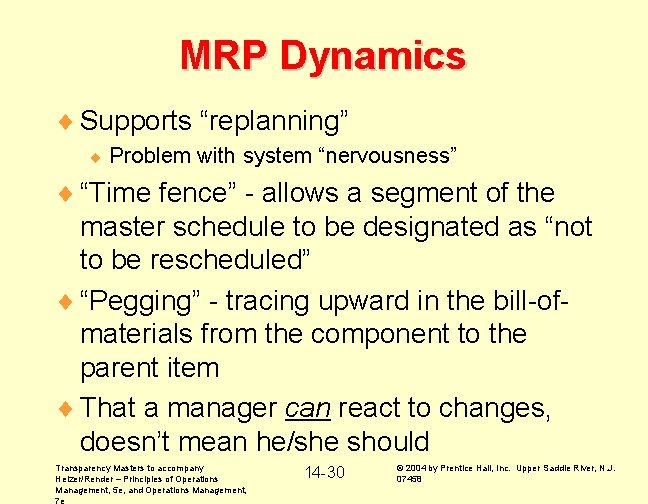 MRP Dynamics ¨ Supports “replanning” ¨ Problem with system “nervousness” ¨ “Time fence” -