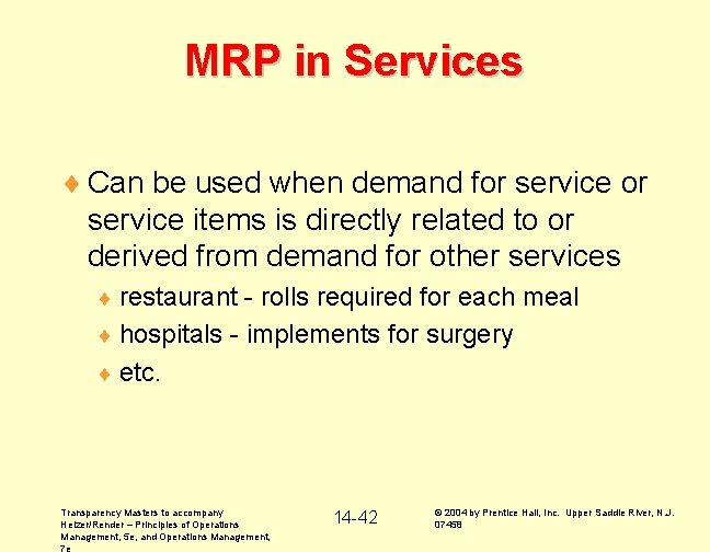 MRP in Services ¨ Can be used when demand for service items is directly