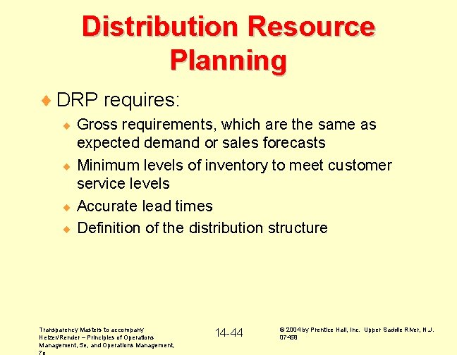 Distribution Resource Planning ¨ DRP requires: Gross requirements, which are the same as expected