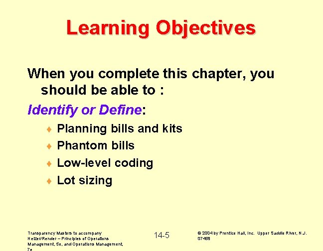 Learning Objectives When you complete this chapter, you should be able to : Identify