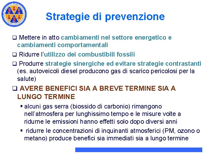 Strategie di prevenzione q Mettere in atto cambiamenti nel settore energetico e cambiamenti comportamentali Strategie di prevenzione q Mettere in atto cambiamenti nel settore energetico e cambiamenti comportamentali