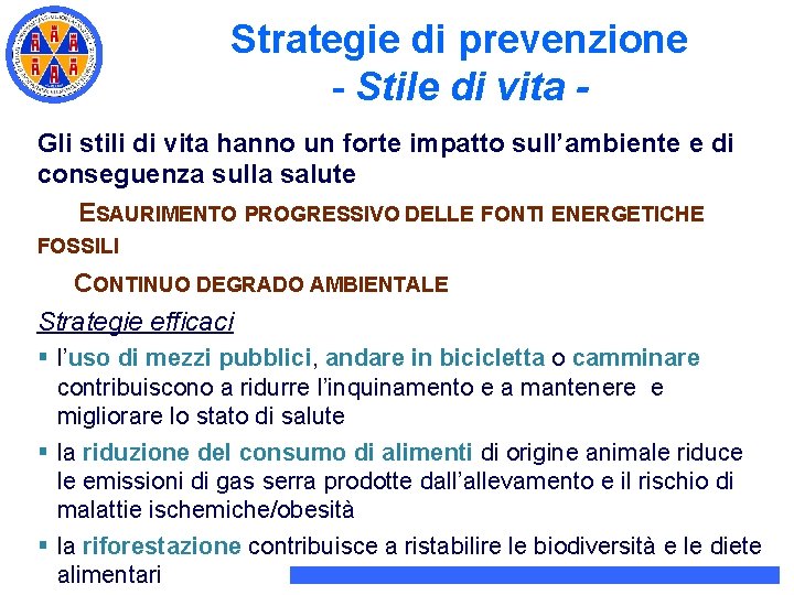 Strategie di prevenzione - Stile di vita Gli stili di vita hanno un forte Strategie di prevenzione - Stile di vita Gli stili di vita hanno un forte