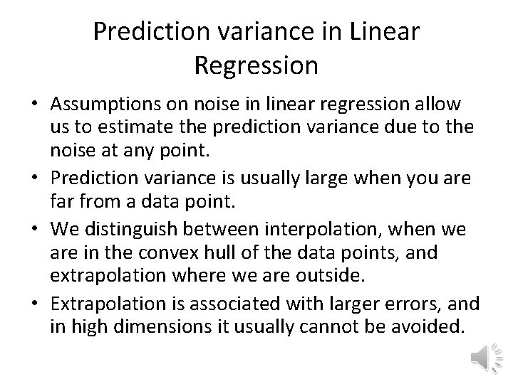 Prediction variance in Linear Regression • Assumptions on noise in linear regression allow us