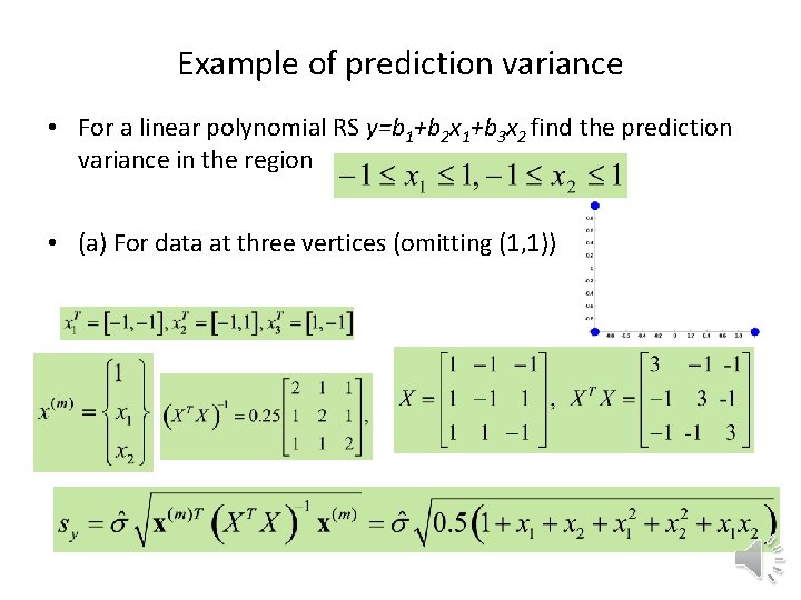 Example of prediction variance • For a linear polynomial RS y=b 1+b 2 x