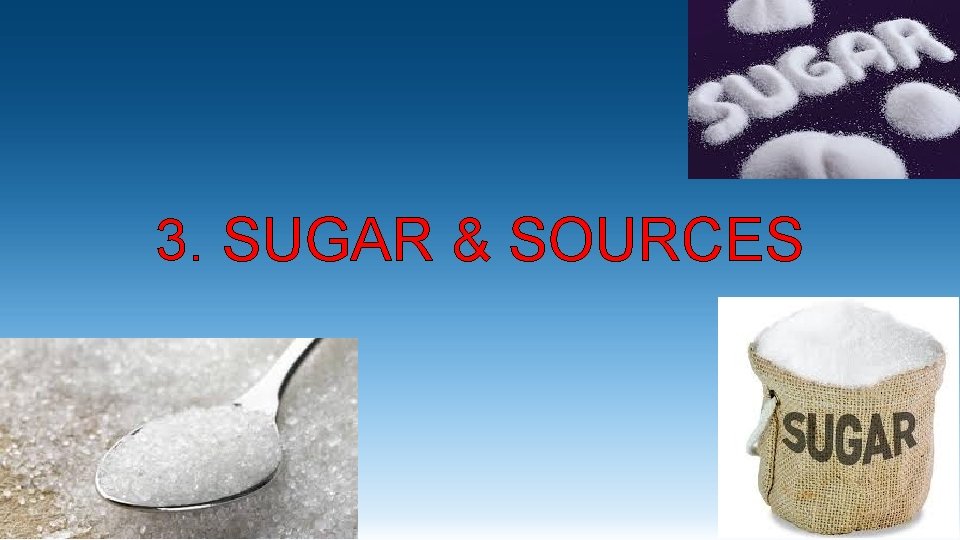 3. SUGAR & SOURCES 