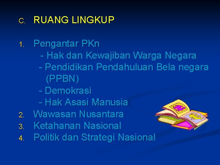 C. RUANG LINGKUP 1. Pengantar PKn - Hak dan Kewajiban Warga Negara - Pendidikan