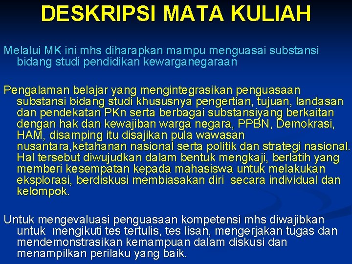 DESKRIPSI MATA KULIAH Melalui MK ini mhs diharapkan mampu menguasai substansi bidang studi pendidikan