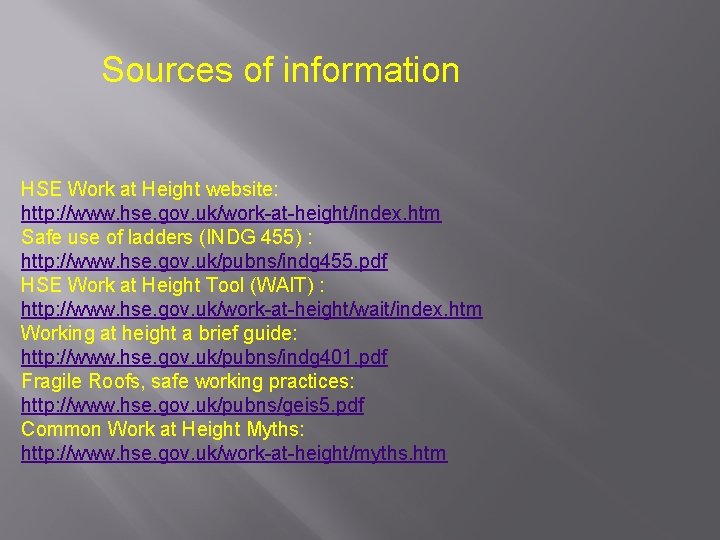 Sources of information HSE Work at Height website: http: //www. hse. gov. uk/work-at-height/index. htm