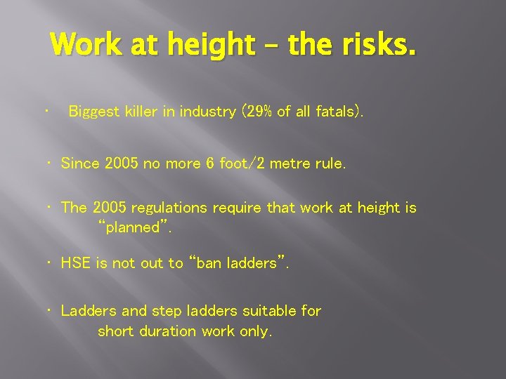 Work at height – the risks. • Biggest killer in industry (29% of all