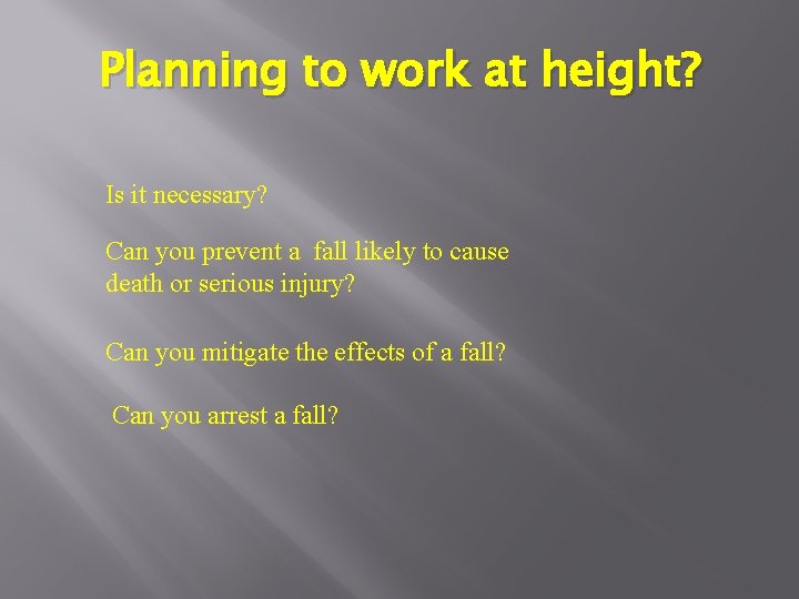 Planning to work at height? Is it necessary? Can you prevent a fall likely