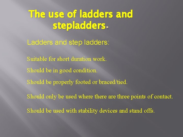 The use of ladders and stepladders. Ladders and step ladders: Suitable for short duration