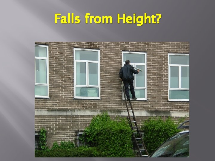 Falls from Height? 