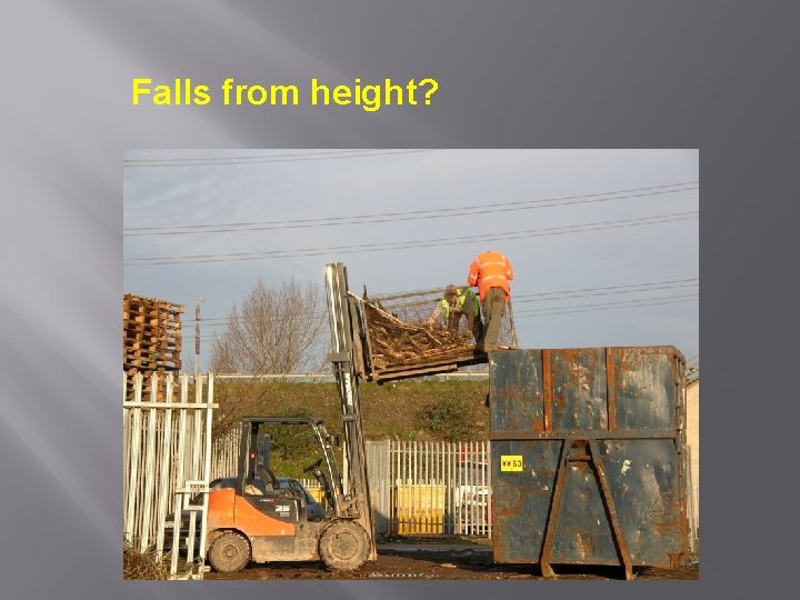 Falls from height? 