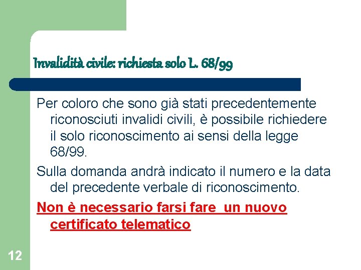 Invalidità civile: richiesta solo L. 68/99 Per coloro che sono già stati precedentemente riconosciuti