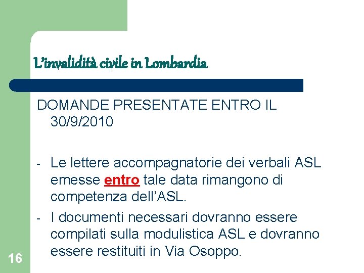 L’invalidità civile in Lombardia DOMANDE PRESENTATE ENTRO IL 30/9/2010 - - 16 Le lettere