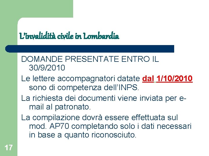 L’invalidità civile in Lombardia DOMANDE PRESENTATE ENTRO IL 30/9/2010 Le lettere accompagnatori datate dal