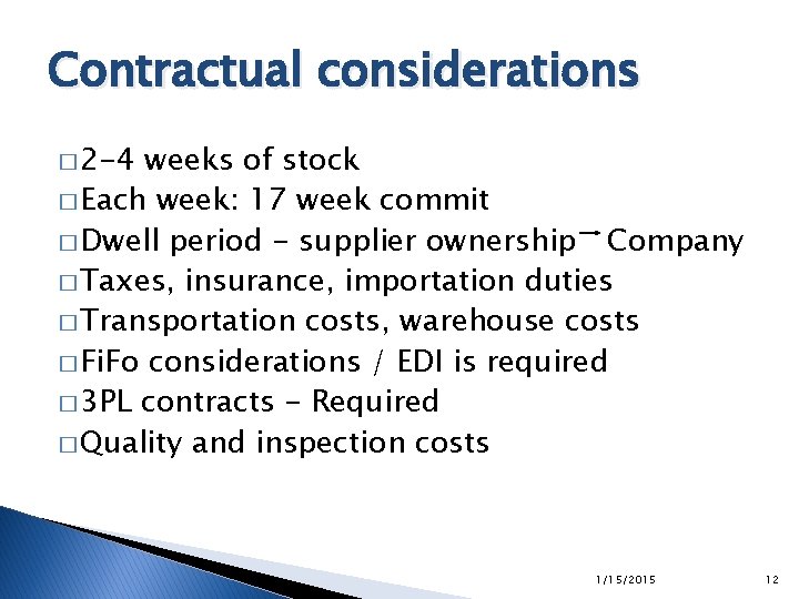 Contractual considerations � 2 -4 weeks of stock � Each week: 17 week commit Contractual considerations � 2 -4 weeks of stock � Each week: 17 week commit