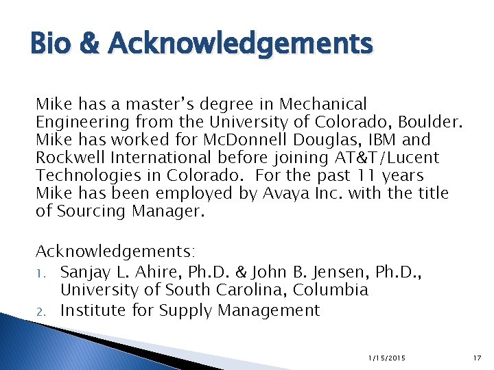 Bio & Acknowledgements Mike has a master’s degree in Mechanical Engineering from the University Bio & Acknowledgements Mike has a master’s degree in Mechanical Engineering from the University