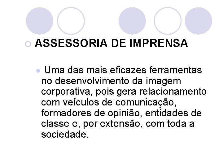 ¡ ASSESSORIA DE IMPRENSA l Uma das mais eficazes ferramentas no desenvolvimento da imagem