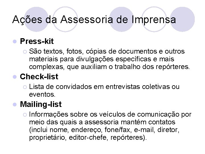 Ações da Assessoria de Imprensa l Press-kit ¡ l Check-list ¡ l São textos,