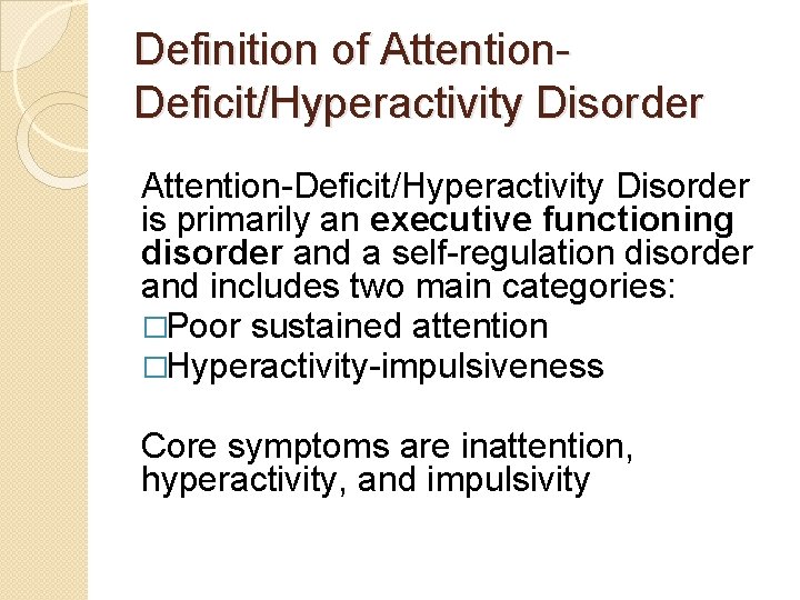 Definition of Attention. Deficit/Hyperactivity Disorder Attention-Deficit/Hyperactivity Disorder is primarily an executive functioning disorder and