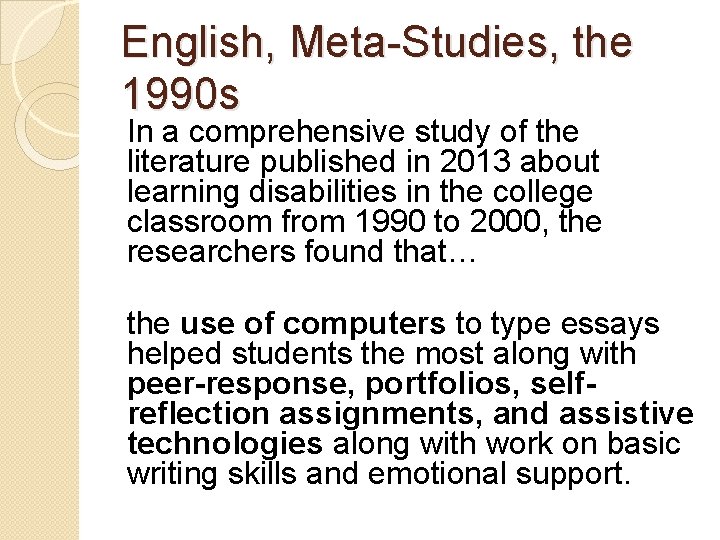 English, Meta-Studies, the 1990 s In a comprehensive study of the literature published in