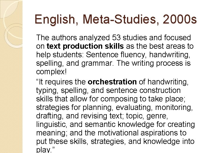 English, Meta-Studies, 2000 s The authors analyzed 53 studies and focused on text production