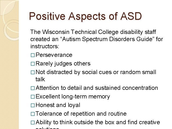 Positive Aspects of ASD The Wisconsin Technical College disability staff created an “Autism Spectrum
