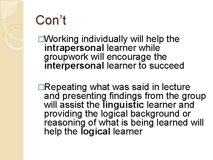 Con’t �Working individually will help the intrapersonal learner while groupwork will encourage the interpersonal