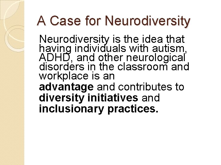 A Case for Neurodiversity is the idea that having individuals with autism, ADHD, and