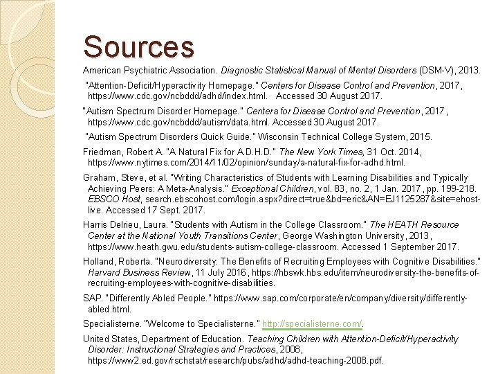 Sources American Psychiatric Association. Diagnostic Statistical Manual of Mental Disorders (DSM-V), 2013. “Attention-Deficit/Hyperactivity Homepage.