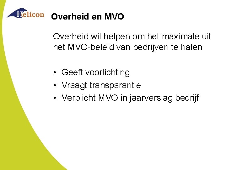 Overheid en MVO Overheid wil helpen om het maximale uit het MVO-beleid van bedrijven