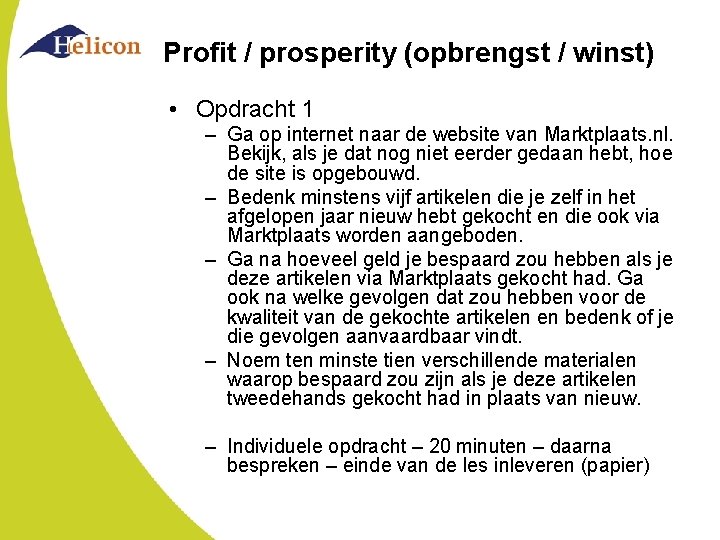 Profit / prosperity (opbrengst / winst) • Opdracht 1 – Ga op internet naar