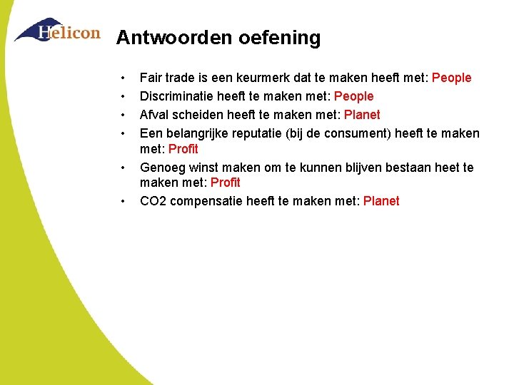 Antwoorden oefening • • • Fair trade is een keurmerk dat te maken heeft